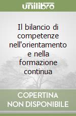 Il bilancio di competenze nell'orientamento e nella formazione continua libro