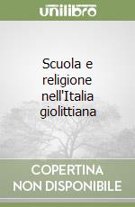 Scuola e religione nell'Italia giolittiana libro