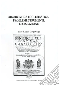 Archivistica ecclesiastica: problemi, strumenti, legislazione libro