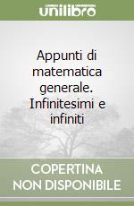 Appunti di matematica generale. Infinitesimi e infiniti libro