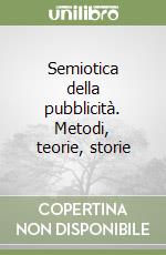 Semiotica della pubblicità. Metodi, teorie, storie