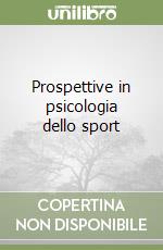 Prospettive in psicologia dello sport libro