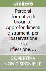 Percorsi formativi di tirocinio. Approfondimenti e strumenti per l'osservazione e la riflessione. 2° anno libro