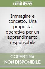 Immagine e concetto. Una proposta operativa per un apprendimento responsabile libro