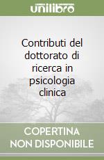 Contributi del dottorato di ricerca in psicologia clinica libro