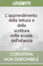 L'apprendimento della lettura e della scrittura nella scuola dell'infanzia libro