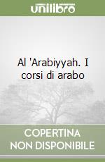 Al 'Arabiyyah. I corsi di arabo libro