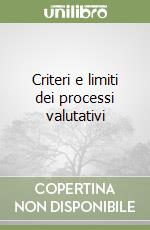 Criteri e limiti dei processi valutativi libro