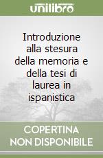 Introduzione alla stesura della memoria e della tesi di laurea in ispanistica