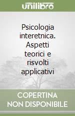 Psicologia interetnica. Aspetti teorici e risvolti applicativi