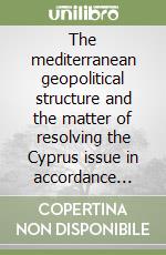 The mediterranean geopolitical structure and the matter of resolving the Cyprus issue in accordance with the annan plan
