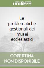 Le problematiche gestionali dei musei ecclesiastici