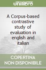 A Corpus-based contrastive study of evaluation in english and italian