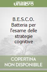 B.E.S.C.O. Batteria per l'esame delle strategie cognitive