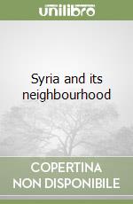 Syria and its neighbourhood libro