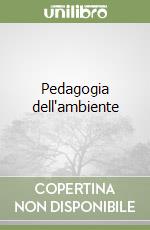 Pedagogia dell'ambiente libro