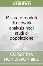 Misure e modelli di network analysis negli studi di popolazione