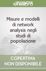 Misure e modelli di network analysis negli studi di popolazione libro