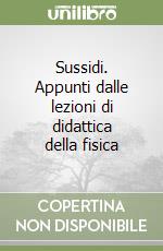 Sussidi. Appunti dalle lezioni di didattica della fisica libro