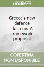 Greece's new defence doctrine. A framework proposal