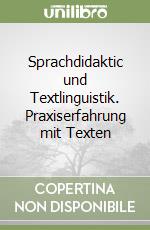 Sprachdidaktic und Textlinguistik. Praxiserfahrung mit Texten libro