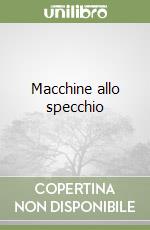 Macchine allo specchio libro