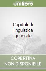 Capitoli di linguistica generale libro