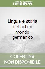 Lingua e storia nell'antico mondo germanico