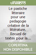 Le pastiche litteraire pour une pedagogie créative de la littérature. Recueil de textes pour la II année libro