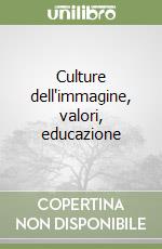 Culture dell'immagine, valori, educazione