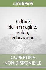 Culture dell'immagine, valori, educazione libro