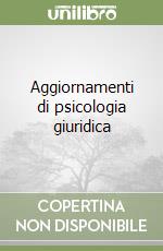 Aggiornamenti di psicologia giuridica libro