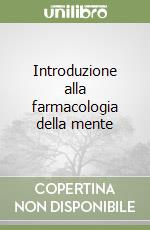 Introduzione alla farmacologia della mente libro