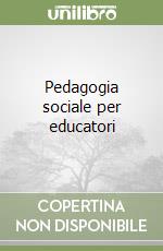 Pedagogia sociale per educatori