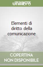 Elementi di diritto della comunicazione libro