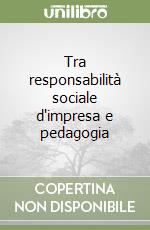 Tra responsabilità sociale d'impresa e pedagogia