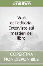 Voci dell'editoria. Interviste sui mestieri del libro libro