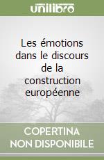 Les émotions dans le discours de la construction européenne libro