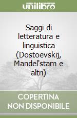 Saggi di letteratura e linguistica (Dostoevskij, Mandel'stam e altri)