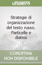 Strategie di organizzazione del testo russo. Particelle e diatesi