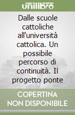 Dalle scuole cattoliche all'università cattolica. Un possibile percorso di continuità. Il progetto ponte libro