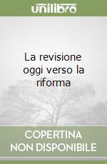 La revisione oggi verso la riforma libro