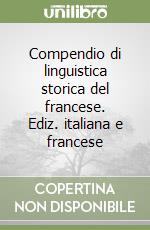 Compendio di linguistica storica del francese. Ediz. italiana e francese libro