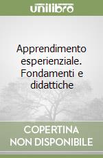 Apprendimento esperienziale. Fondamenti e didattiche libro