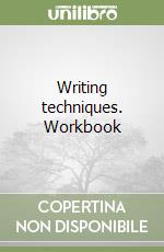 Writing techniques. Workbook libro