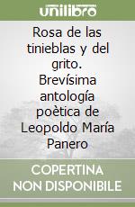 Rosa de las tinieblas y del grito. Brevísima antología poètica de Leopoldo María Panero libro