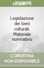 Legislazione dei beni culturali. Materiale normativo