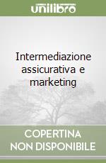 Intermediazione assicurativa e marketing libro