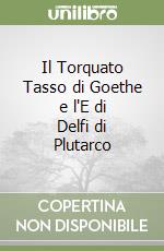 Il Torquato Tasso di Goethe e l'E di Delfi di Plutarco libro