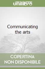 Communicating the arts libro